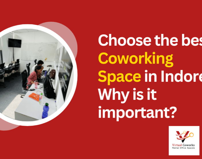 Choose the best coworking space in Indore. Why is it important?