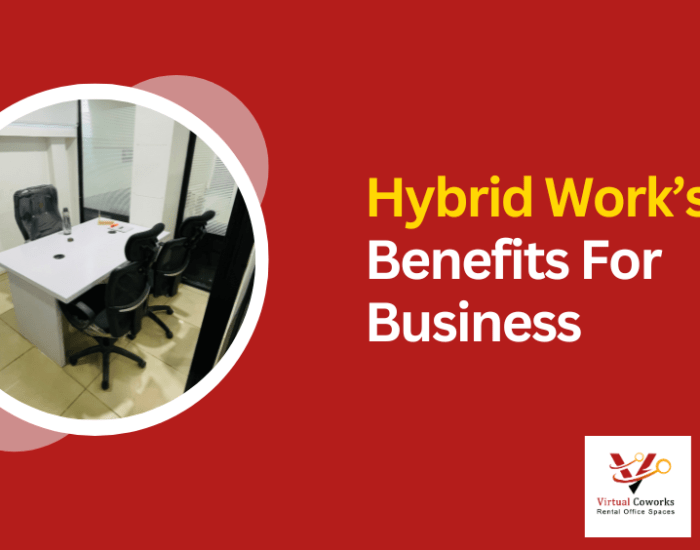 HYBRID WORK’S BENEFITS FOR BUSINESS