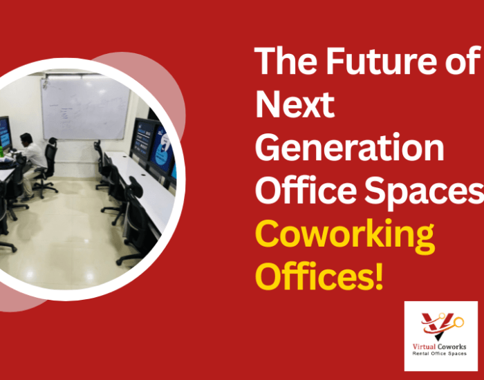 The Future of Next Generation Office Spaces: Coworking Offices!