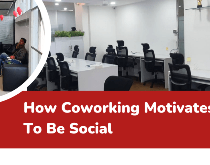 How Coworking Motivates Us To Be Social