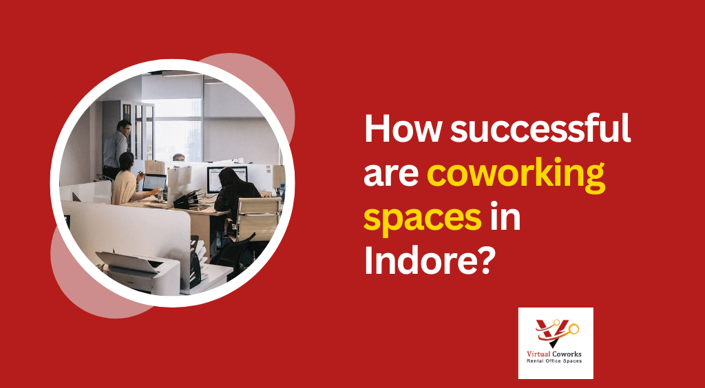 How successful are coworking spaces in Indore?