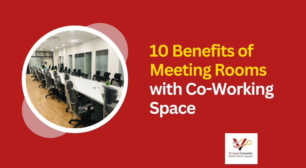 10 Benefits of Meeting Rooms with Co-Working Space