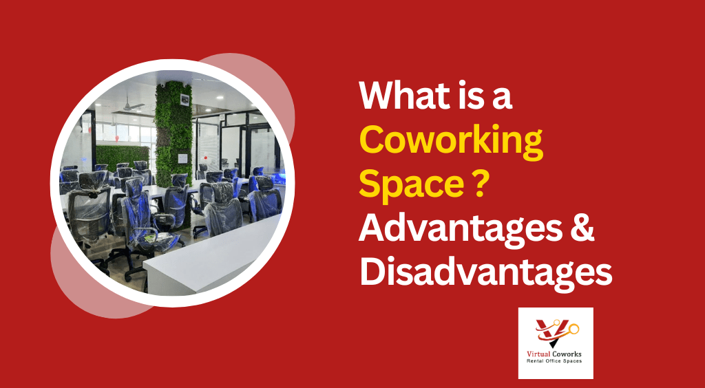 What is a Coworking Space ? Advantages & Disadvantages