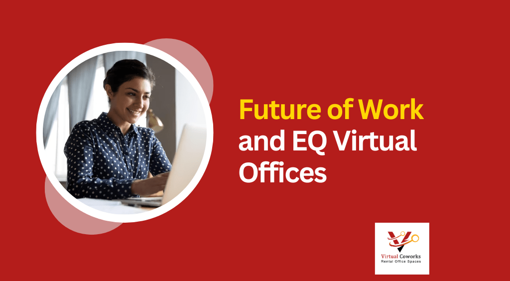 Future of Work and EQ Virtual Offices