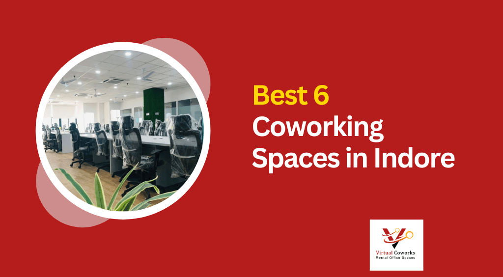 Best 6 Coworking Spaces in Indore