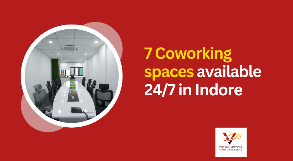 7 Coworking spaces available 24/7 in Indore