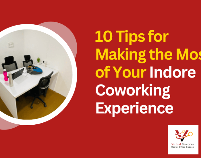 10 Tips for Making the Most of Your Indore Coworking Experience