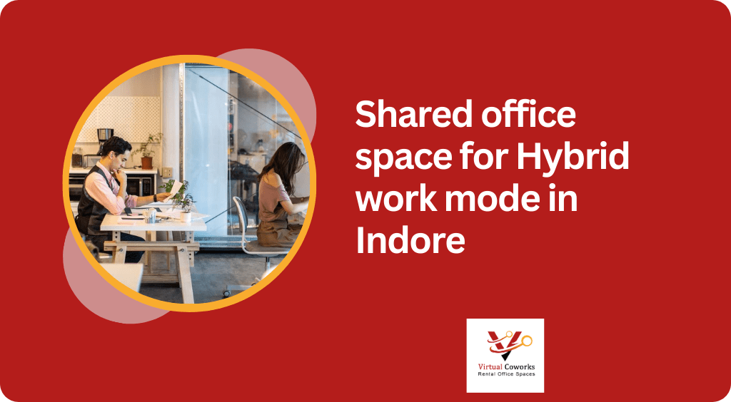 Shared office space for Hybrid work mode in Indore