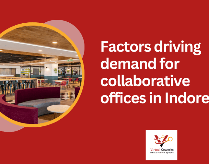 Factors driving demand for collaborative offices in Indore