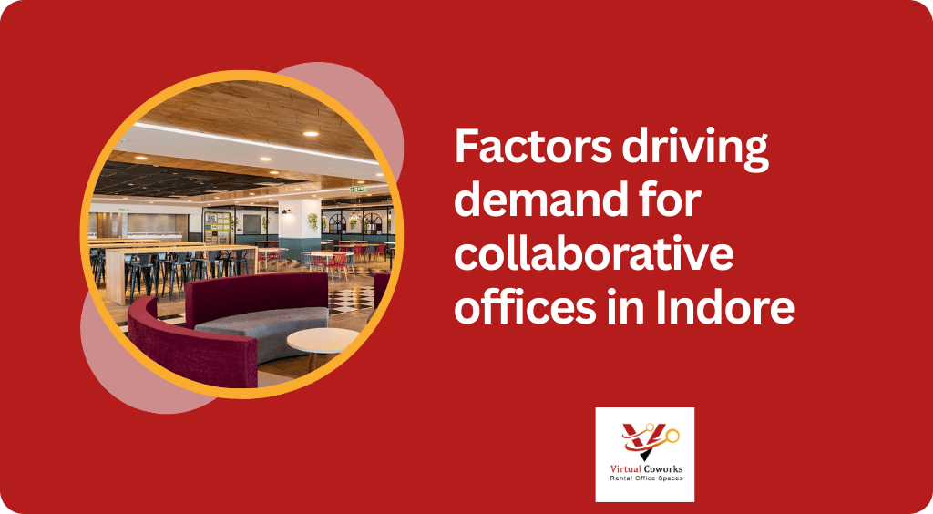 Factors driving demand for collaborative offices in Indore