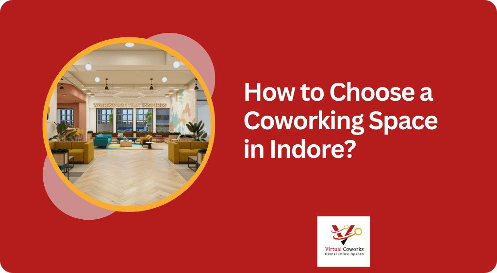 How to Choose a Coworking Space in Indore?