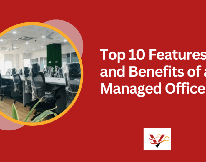 Top 10 Features and Benefits of a Managed Office