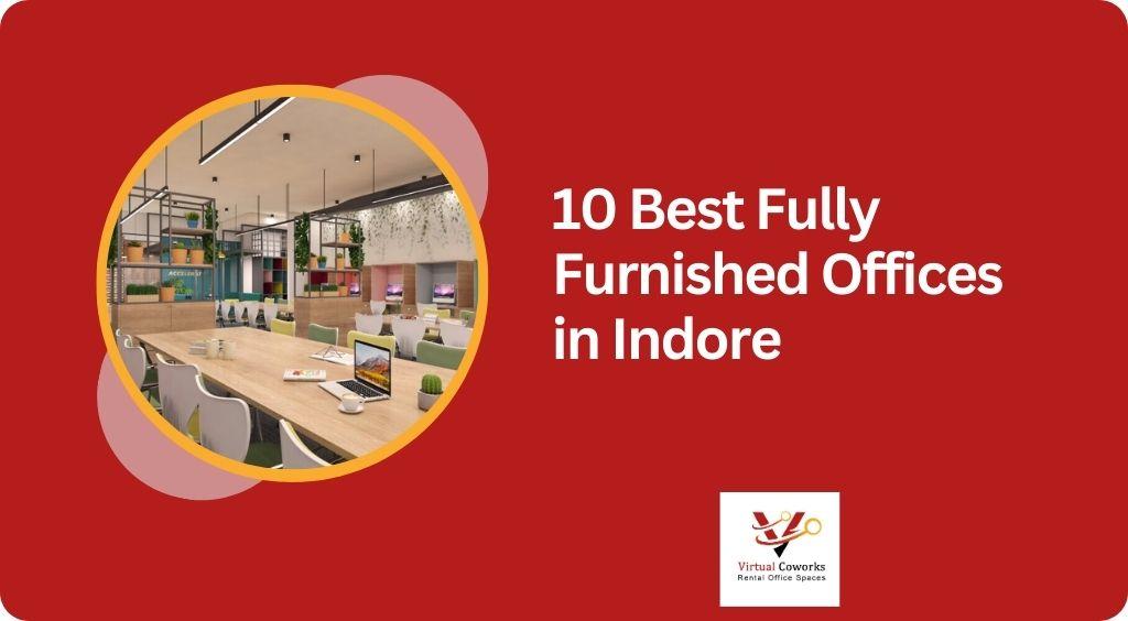 10 Best Fully Furnished Offices in Indore