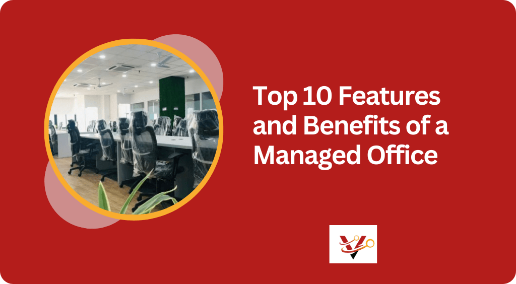 Top 10 Features and Benefits of a Managed Office