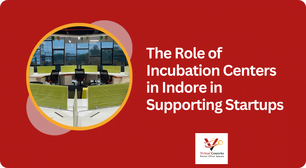 The Role of Incubation Centers in Indore in Supporting Startups