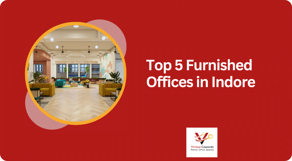 Top 5 Furnished Offices in Indore