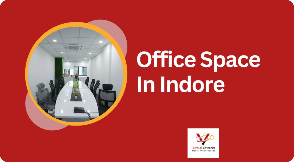 Office Space in Indore: A Cost-Effective Workspace Solution