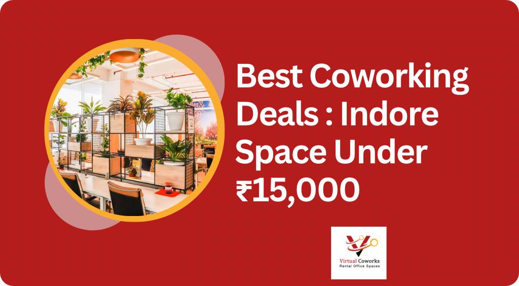 Best Coworking Deals: Indore Spaces Under ₹15,000