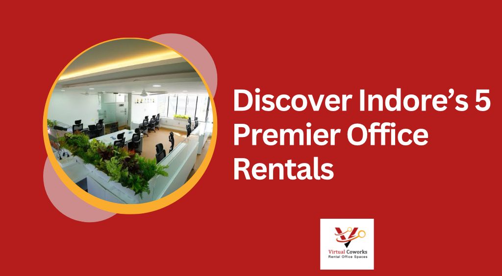 Discover Indore’s 5 Premier Office Rentals