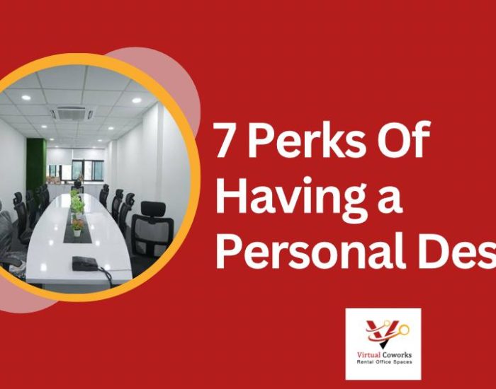 7 Perks Of Having a Personal Desk In a Co-working Space