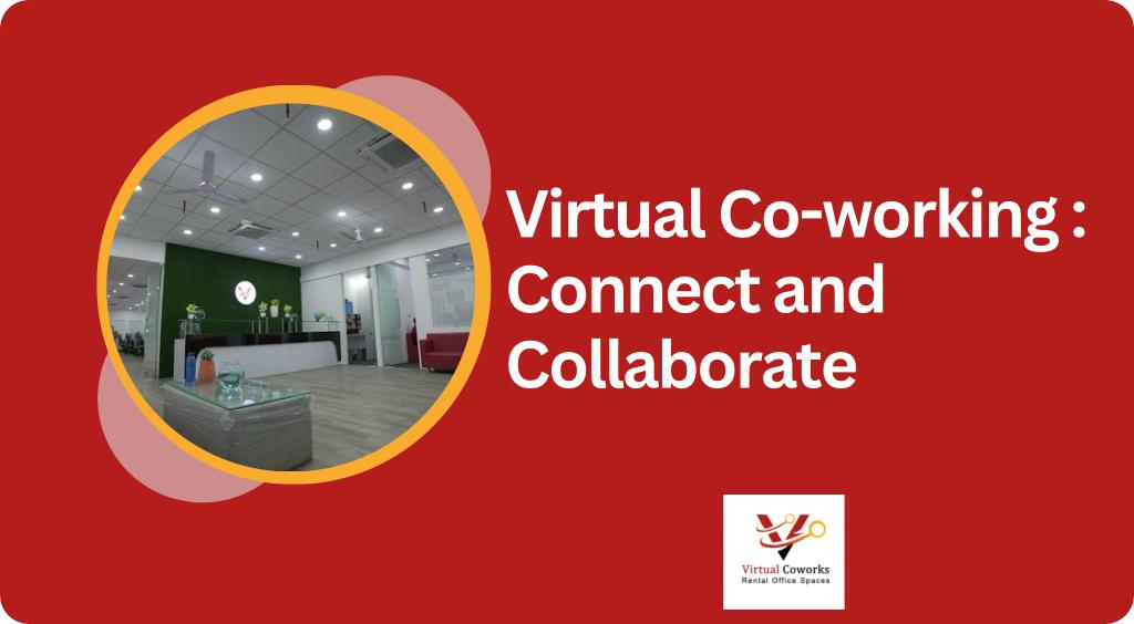 Virtual Co-working: Connect and Collaborate