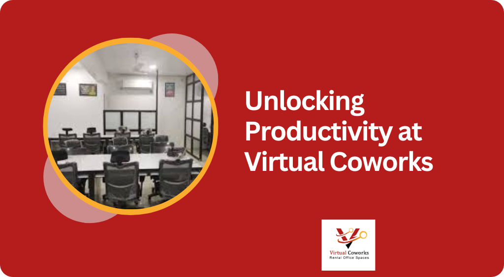 Unlocking Productivity at Virtual Coworks: Indore’s Premier Coworking Space